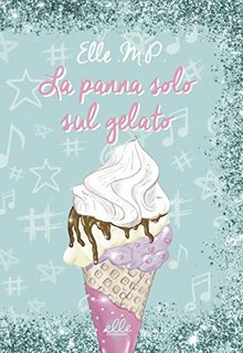 Elle M.P. - La panna solo sul gelato (2022)