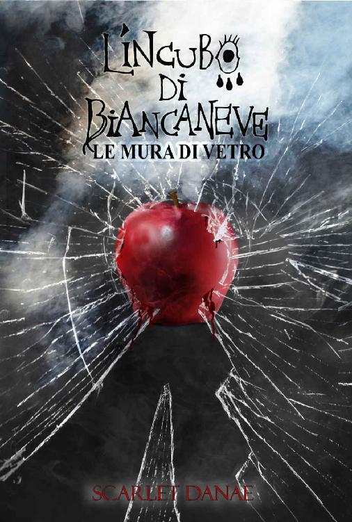 Scarlet Danae - L'Incubo di Biancaneve. Le mura di vetro (2018)