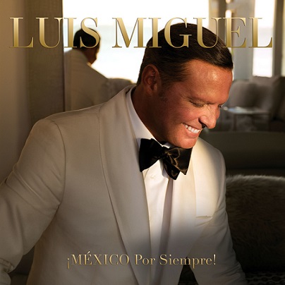 Luis Miguel M xico por siempre 2017 - Luis Miguel - ¡México por siempre! [2017] [Flac] [Mp3]