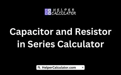 Capacitor and Resistor in Series Calculator
