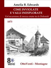 Amelia B. Edwards – Cime inviolate e valli inesplorate. Un’escursione di mezza estate tra le Dolomiti (2026)