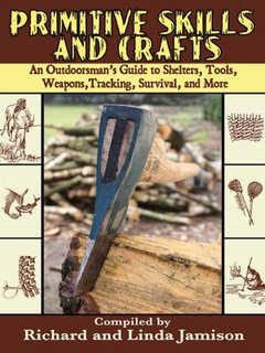 Primitive Skills and Crafts: An Outdoorsman's Guide to Shelters, Tools, Weapons, Tracking, Surviv...