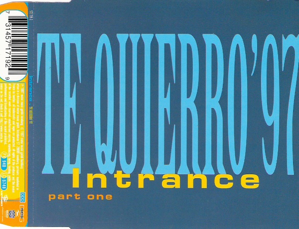 13/04/2023 - 3XCDM * Te Quierro '97 (Part One)(CD, Maxi-Single)(Urban – 571 719-2)*The Psyche Remixes EP (CD, EP)(Sound Of Stuttgart – SOS 1203-2)   1993*(Zaffarano Remixes)(CD, Maxi-Single)(Urban – 859 113-2)   1993 00._Intrance_-_Te_Quierro__97_(Part_One)_(571_719-2)_front