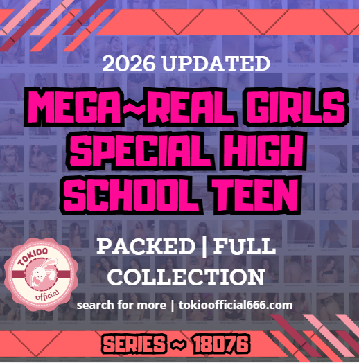 💦OFFICIAL ORIGINAL💦MEGA💦real girls special high school teen 💦18076