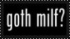 goth milf?