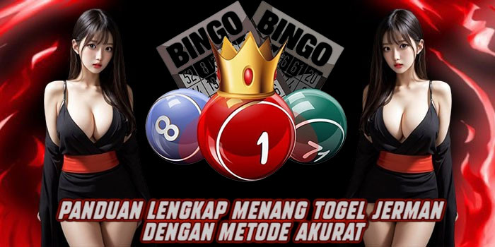Panduan Lengkap Menang Togel Jerman dengan Metode Akurat