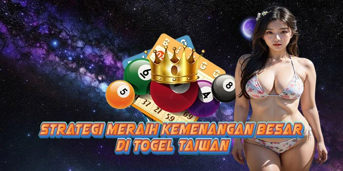 Strategi Meraih Kemenangan Besar di Togel Taiwan