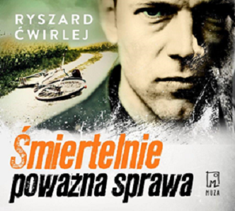 Ryszard Ćwirlej - Śmiertelnie poważna sprawa (2023)