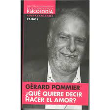 QUE QUIERE DECIR HACER EL AMOR?, GERARD POMMIER