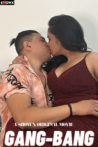 Gang Bang (2024) ShowX Short Film Watch Online