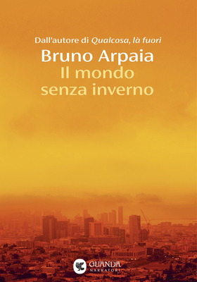 Bruno Arpaia - Il mondo senza inverno (2026)