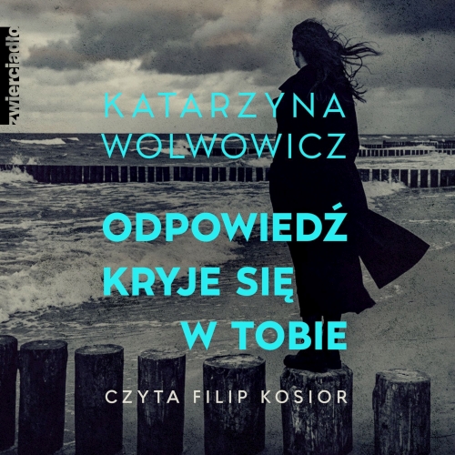 Katarzyna Wolwowicz - Odpowiedź kryje się w tobie