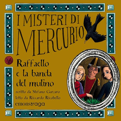 Stefano Garzaro - Raffaello e la banda del mulino꞉ I misteri di Mercurio 9 (2024) (mp3 - 128 kbps)