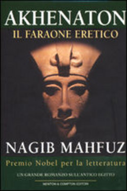 Naghib Mahfuz – Akhenaton. Il Faraone Eretico (2001)