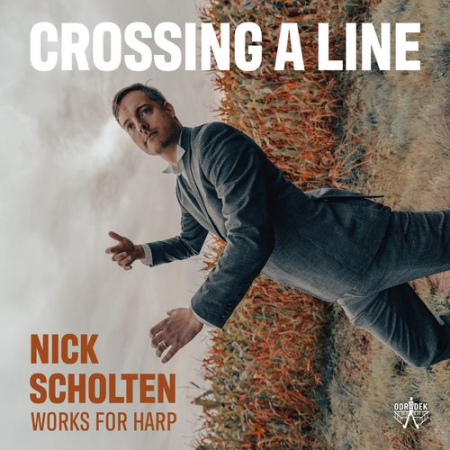 Nick Scholten - Crossing A Line - Works For Harp (2021)