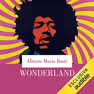 Alberto Mario Banti - Wonderland꞉ La cultura di massa da Walt Disney ai Pink Floyd (2023) (mp3 - 128 kbps)