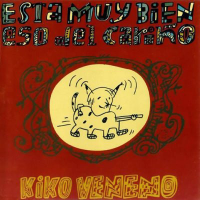 Portada - Kiko Veneno - Esta Muy Bien Eso del Cariño