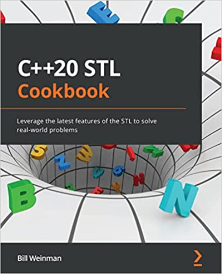 C++20 STL Cookbook: Leverage the latest features of the STL to solve real-world problems
