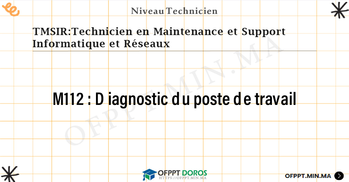 Sommaire détaillé du cours Diagnostic du poste de travail M112 OFPPT - Structure du module