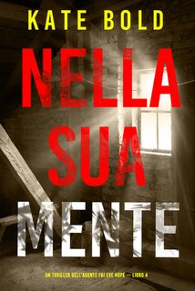 Kate Bold - Nella sua mente. Un thriller dell’agente FBI Eve Hope Vol. 4 (2024)