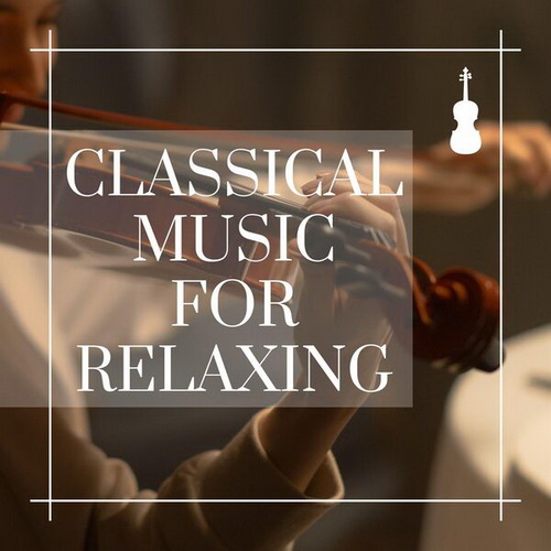 VA - Classical Music For Relaxing (2024) MP3