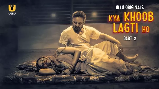 Kya Khoob Lagti Ho Part 2 (2024) S01 Hindi Ullu WEB-DL – 480P | 720P | 1080P – x264 – 400MB | 1GB | 2.4GB – Download