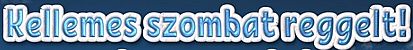 https://i.postimg.cc/VLVV2HfC/kellemes-szombat-reggelt6.jpg