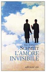 Eric-Emmanuel Schmitt – L’amore invisibile (2014)