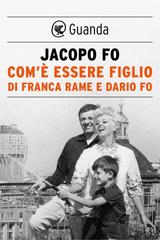 Jacopo Fo – Com’è essere figlio di Franca Rame e Dario Fo (2019)