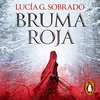 Bruma Roja - Reino Feroz - Lucía G. Sobrado - Narrado por Íñigo Álvarez De Lara, Ariana Martínez, Lucía G. Sobrado