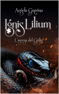 Angela Gravina - Ignis Lilium Vol. 2. L'ascesa del Giglio (2024)