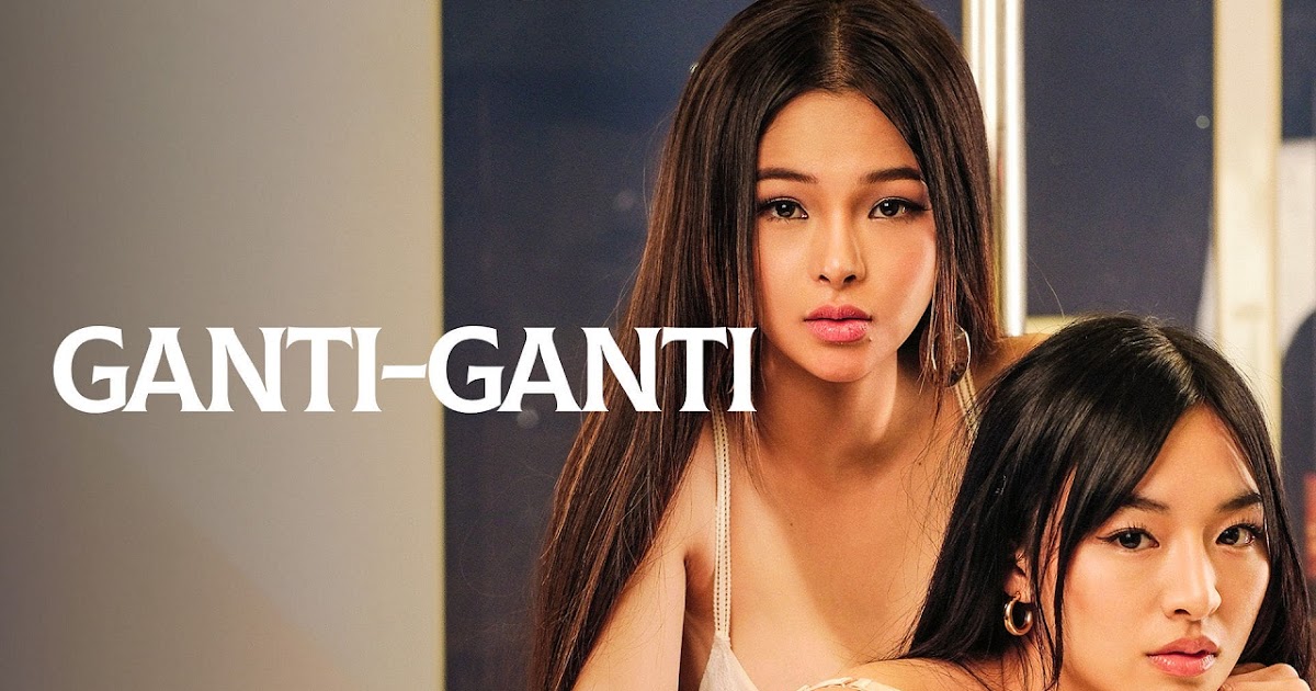 [18+] Ganti-Ganti (2023) WEB-DL Tagalog 1080p Download & Watch