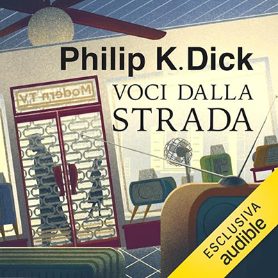 Philip K. Dick - Voci dalla strada (2023) (mp3 - 128 kbps)