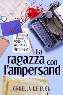 Ornella De Luca - Libri & Misteri Vol. 1. La ragazza con l'ampersand (2024)