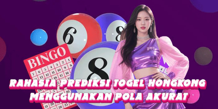 Rahasia Prediksi Togel Hongkong Menggunakan Pola Akurat