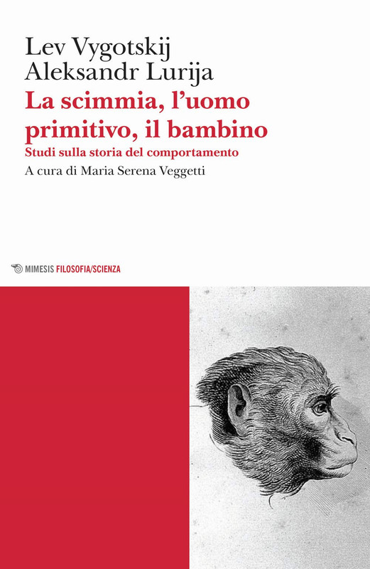 Lev S. Vygotskij, Aleksandr Lurija - La scimmia, l'uomo primitivo, il bambino (2020)