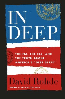 In Deep The FBI, the CIA, and the Truth about America's Deep State In Deep The FBI, the CIA, and the Truth about America's Deep State