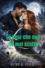 Ruby K. Cole – La luna che non ha mai scelto (2026)
