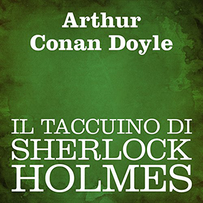 Arthur Conan Doyle - Il taccuino di Sherlock Holmes (2012) (mp3 - 64 kbps)