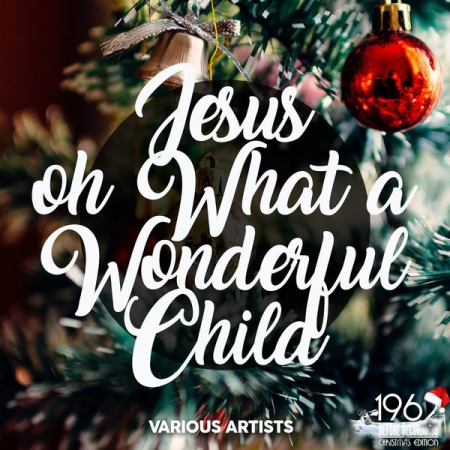 Various Artists - Jesus Oh What a Wonderful Child (2020)