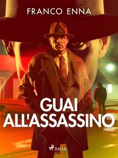 Franco Enna - Guai all'assassino (2023)