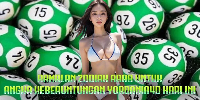 Ramalan Zodiak Arab untuk Angka Keberuntungan Yordania4D