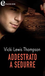 Vicki Lewis Thompson - Addestrato a sedurre. Gli uomini di Thunder Mountain Vol. 5 (2023)