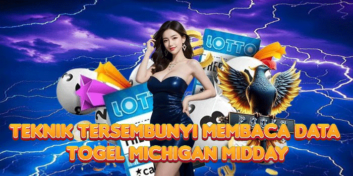 Teknik Tersembunyi Membaca Data Togel Michigan Midday