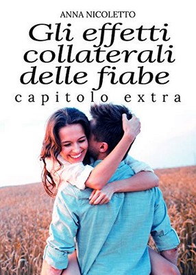 Anna Nicoletto - Gli effetti collaterali delle fiabe capitolo extra (2018)