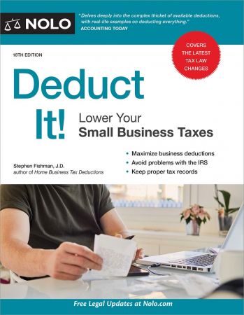 Deduct It!: Lower Your Small Business Taxes, 18th Edition