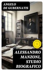 Angelo De Gubernatis – Alessandro Manzoni. Studio biografico (2023)