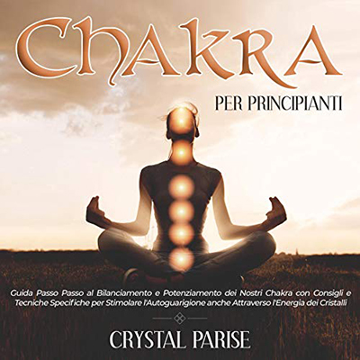Crystal Parise - Chakra Per Principianti (2021) (mp3 - 128 kbps)