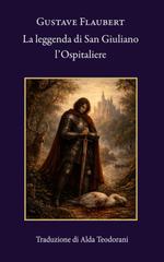 Gustave Flaubert – La leggenda di San Giuliano l’Ospitaliere (2026)