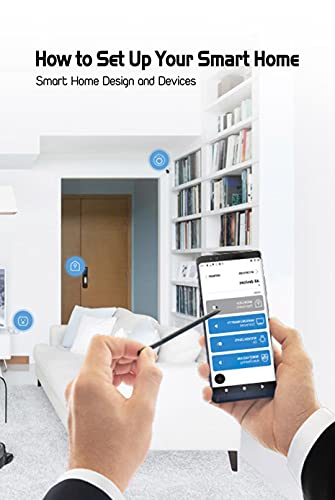 How to Set Up Your Smart Home: Smart Home Design and Devices: Home Design Book